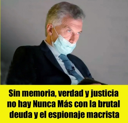 Sin memoria, verdad y justicia no hay Nunca Más con la brutal deuda y el espionaje macrista