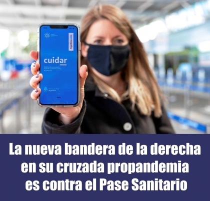 La nueva bandera de la derecha en su cruzada propandemia es contra el Pase Sanitario