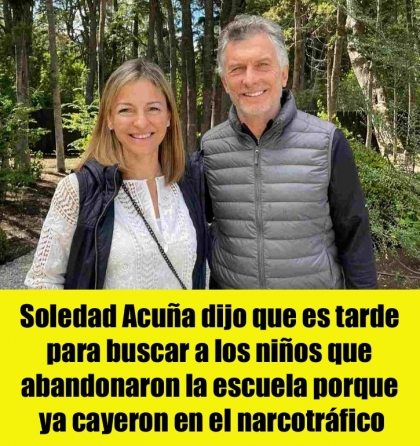 Soledad Acuña dijo que es tarde para buscar a los niños que abandonaron la escuela porque ya cayeron en el narcotráfico