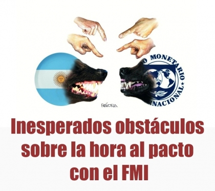 Inesperados obstáculos sobre la hora al pacto con el FMI