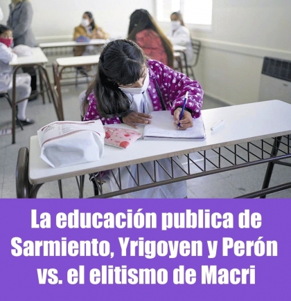 La educación publica de Sarmiento, Yrigoyen y Perón vs. el elitismo de Macri