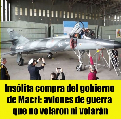 Insólita compra del gobierno de Macri: aviones de guerra que no volaron ni volarán