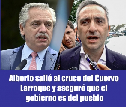 Alberto salió al cruce del Cuervo Larroque y aseguró que el gobierno es del pueblo