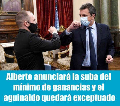 Alberto anunciará la suba del mínimo de ganancias y el aguinaldo quedará exceptuado
