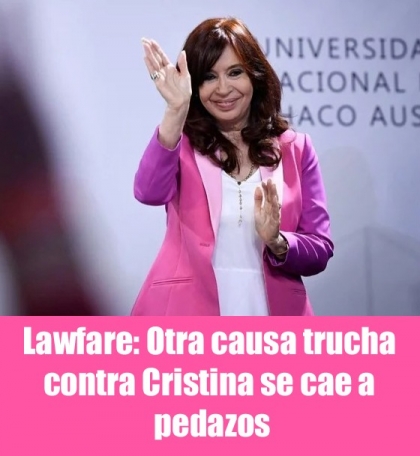 Lawfare: Otra causa trucha contra Cristina se cae a pedazos