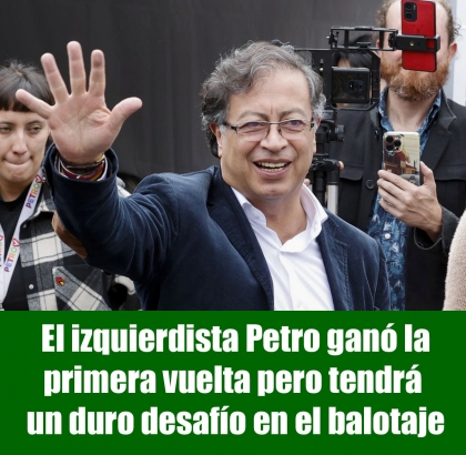El izquierdista Petro ganó la primera vuelta pero tendrá un duro desafío en el balotaje