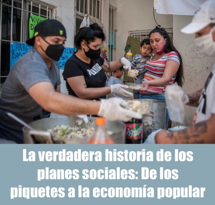 La verdadera historia de los planes sociales: De los piquetes a la economía popular