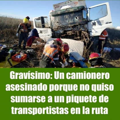 Gravísimo: Un camionero asesinado porque no quiso sumarse a un piquete de transportistas en la ruta