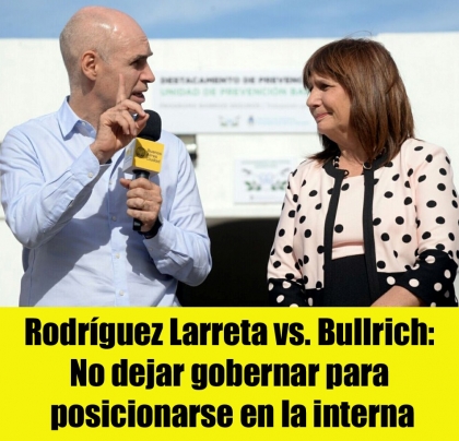 Rodríguez Larreta vs. Bullrich: No dejar gobernar para posicionarse en la interna