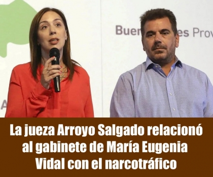 La jueza Arroyo Salgado relacionó al gabinete de María Eugenia Vidal con el narcotráfico