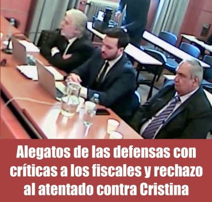 Alegatos de las defensas con críticas a los fiscales y rechazo al atentado contra Cristina