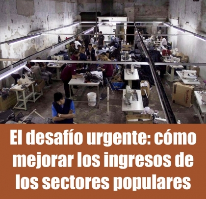 El desafío urgente: cómo mejorar los ingresos de los sectores populares
