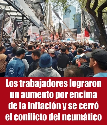 Los trabajadores lograron un aumento por encima de la inflación y se cerró el conflicto del neumático