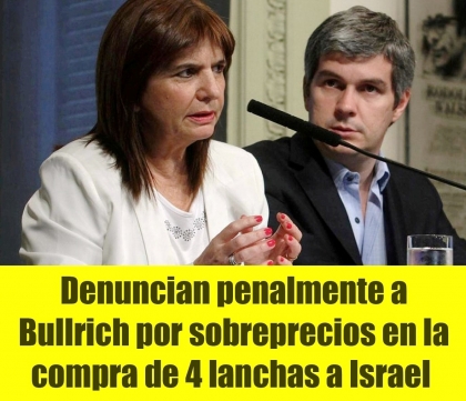 Denuncian penalmente a Bullrich por sobreprecios en la compra de 4 lanchas a Israel 