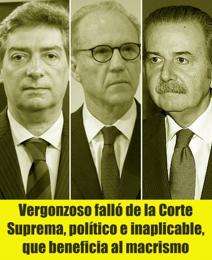 Vergonzoso falló de la Corte Suprema, político e inaplicable, que beneficia al macrismo