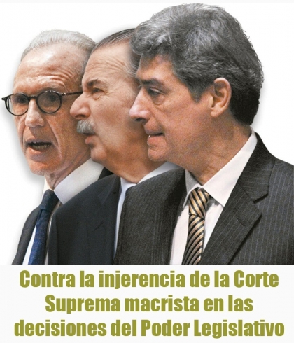 Contra la injerencia de la Corte Suprema macrista en las decisiones del Poder Legislativo