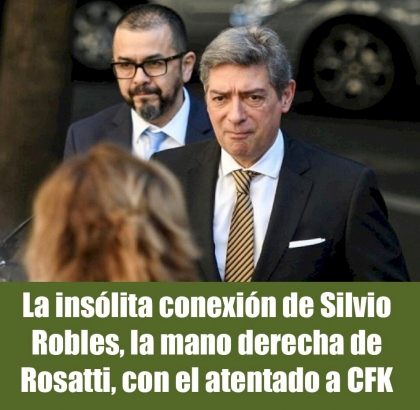 La insólita conexión de Silvio Robles, la mano derecha de Rosatti, con el atentado a CFK