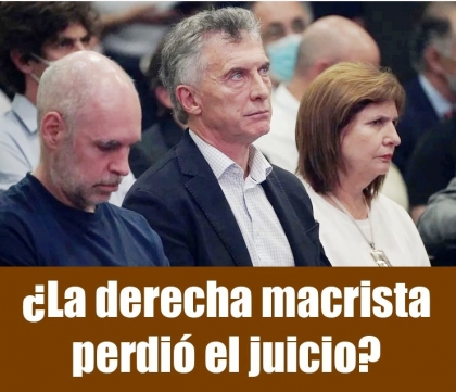 ¿La derecha macrista perdió el juicio?