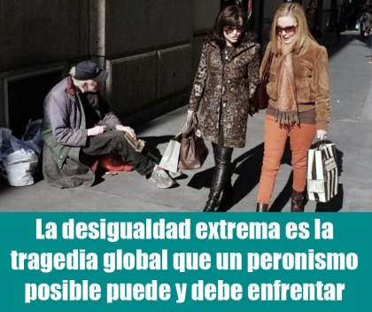 La desigualdad extrema es la tragedia global que un peronismo posible puede y debe enfrentar