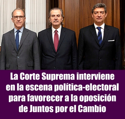 La Corte Suprema interviene en la escena política-electoral para favorecer a la oposición de Juntos por el Cambio