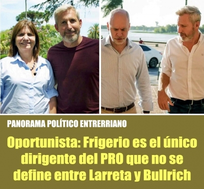 Oportunista: Frigerio es el único dirigente del PRO que no se define entre Larreta y Bullrich