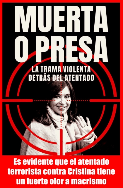 Es evidente que el atentado terrorista contra Cristina tiene un fuerte olor a macrismo