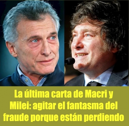 La última carta de Macri y Milei: agitar el fantasma del fraude porque están perdiendo