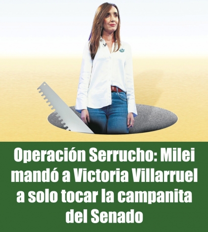 Operación Serrucho: Milei mandó a Victoria Villarruel a solo tocar la campanita del Senado