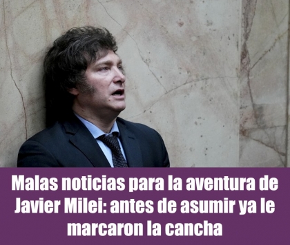 Malas noticias para la aventura de Javier Milei: antes de asumir ya le marcaron la cancha