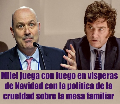 Milei juega con fuego en vísperas de Navidad con la política de la crueldad sobre la mesa familiar