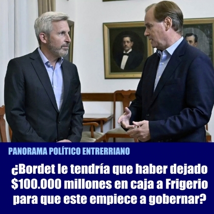 ¿Bordet le tendría que haber dejado $100.000 millones en caja a Frigerio para que este empiece a gobernar?