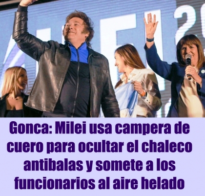 Gonca: Milei usa campera de cuero para ocultar el chaleco antibalas y somete a los funcionarios al aire helado