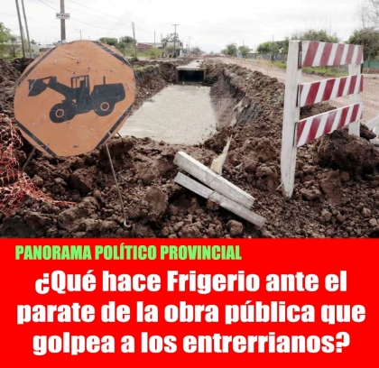 ¿Qué hace Frigerio ante el parate de la obra pública que golpea a los entrerrianos?