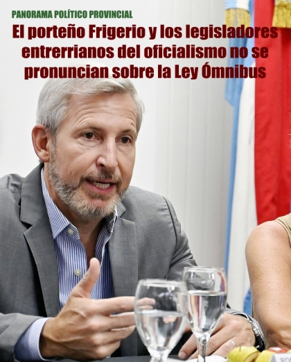 Frigerio y los legisladores entrerrianos del oficialismo no se pronuncian sobre la Ley Ómnibus
