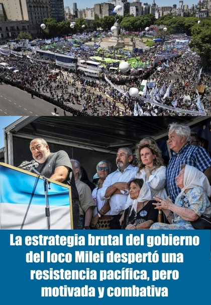 La estrategia brutal del gobierno del loco Milei despertó una resistencia pacífica, pero motivada y combativa
