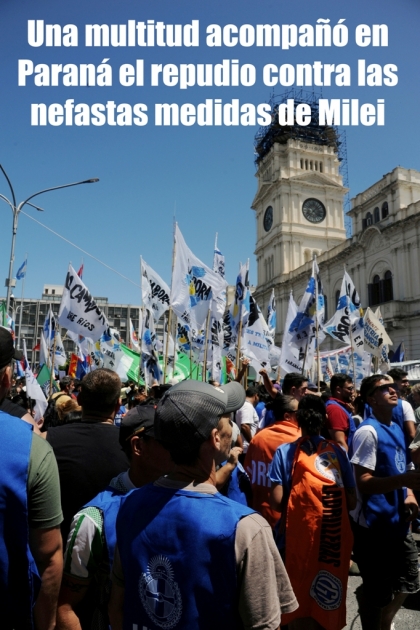 Una multitud acompañó en Paraná el repudio contra las nefastas medidas de Milei