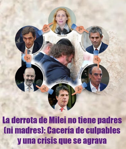 La derrota de Milei no tiene padres (ni madres): Cacería de culpables y una crisis que se agrava