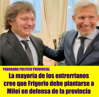 La mayoría de los entrerrianos cree que Frigerio debe plantarse a Milei en defensa de la provincia
