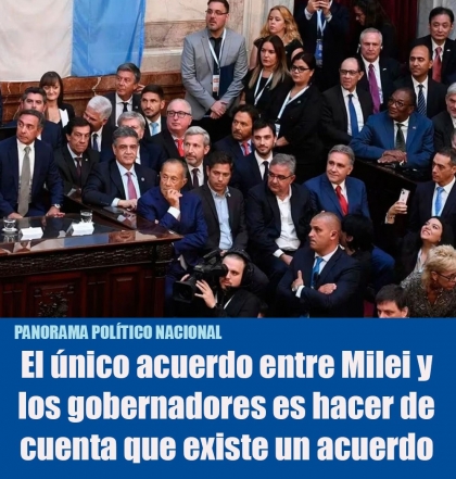El único acuerdo entre Milei y los gobernadores es hacer de cuenta que existe un acuerdo