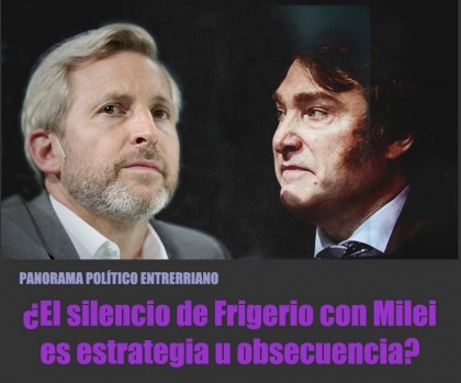 ¿El silencio de Frigerio con Milei es estrategia u obsecuencia?