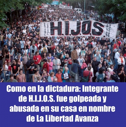 Como en la dictadura: Integrante de H.I.J.O.S. fue golpeada y abusada en su casa en nombre de La Libertad Avanza