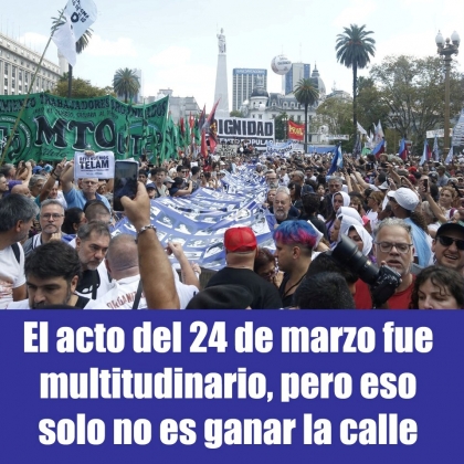 El acto del 24 de marzo fue multitudinario, pero eso solo no es ganar la calle