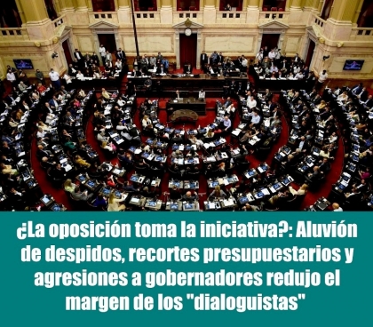 ¿La oposición toma la iniciativa?: Aluvión de despidos, recortes presupuestarios y agresiones a gobernadores redujo el margen de los dialoguistas