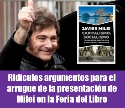 Ridículos argumentos para el arrugue de la presentación de Milei en la Feria del Libro