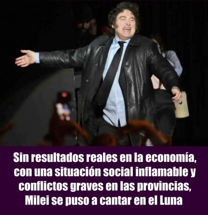 Sin resultados reales en la economía, con una situación social inflamable y conflictos graves en las provincias, Milei se puso a cantar en el Luna 