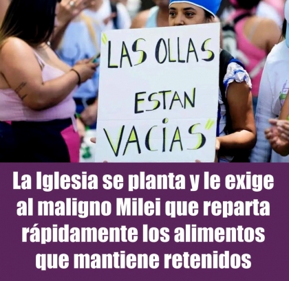 La Iglesia se planta y le exige al maligno Milei que reparta rápidamente los alimentos que mantiene retenidos