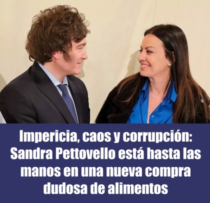 Impericia, caos y corrupción: Sandra Pettovello está hasta las manos en una nueva compra dudosa de alimentos