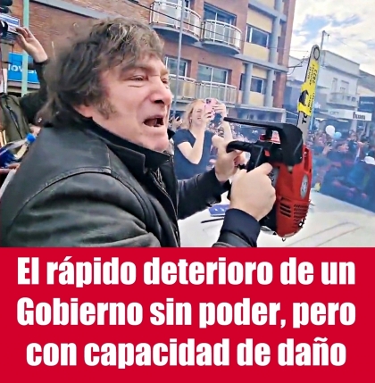 El rápido deterioro de un Gobierno sin poder, pero con capacidad de daño