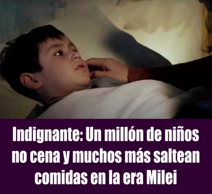 Indignante: Un millón de niños no cena y muchos más saltean comidas en la era Milei