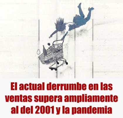 El actual derrumbe en las ventas supera ampliamente al del 2001 y la pandemia